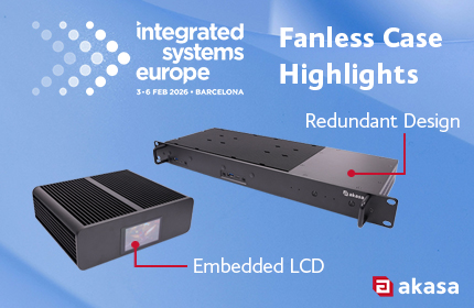 Akasa Advances Fanless Solutions with Embedded Liquid-Crystal Display Cases and Redundancy Design Enclosures